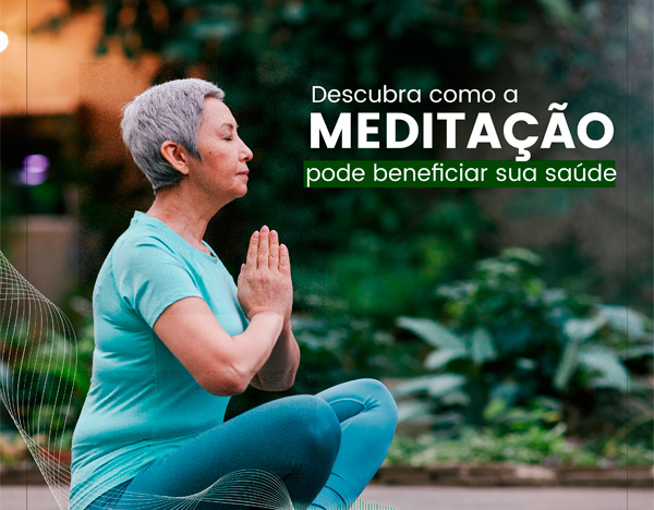 Descubra como a meditação pode beneficiar sua saúde