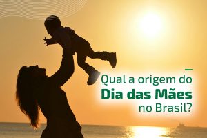 Qual a origem do Dia das Mães no Brasil?