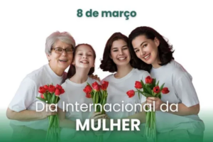 Dia Internacional da Mulher - 08 de março