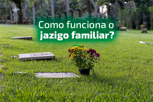Como funciona o jazigo familiar