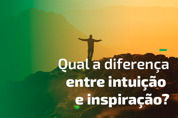 Qual a diferença entre intuição e inspiração