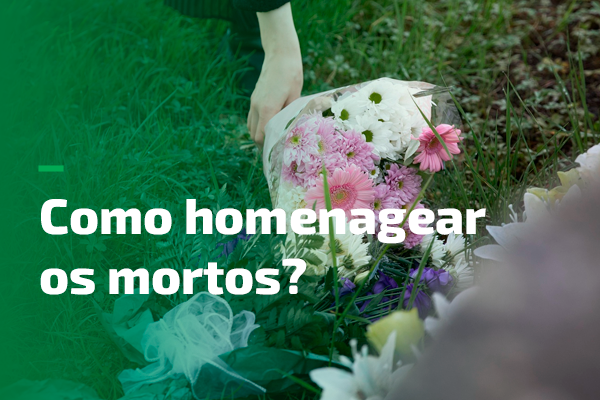 Como homenagear os mortos