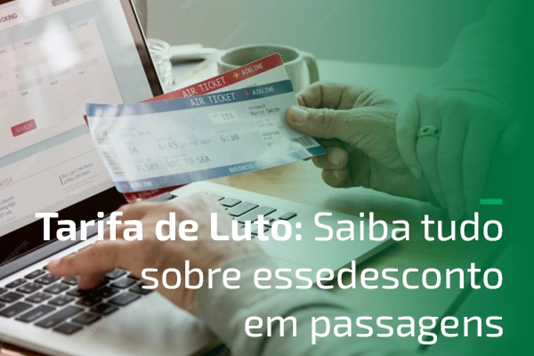 Tarifa de Luto-Saiba tudo sobre esse desconto em passagens