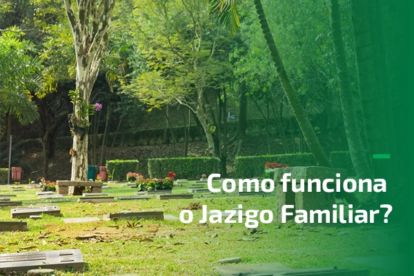 Como funciona o Jazigo Familiar