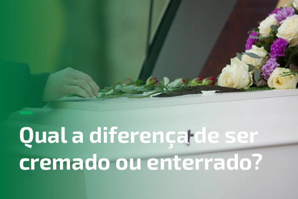Qual a diferença de ser cremado ou enterrado?