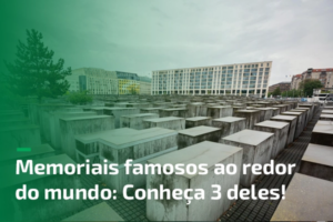 Memoriais famosos ao redor do mundo
