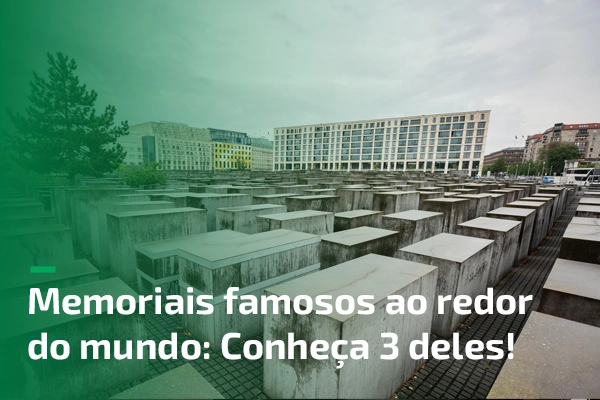 Memoriais famosos ao redor do mundo