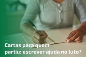 Cartas para quem partiu escrever ajuda no luto