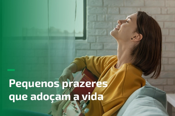 Pequenos prazeres que adoçam a vida