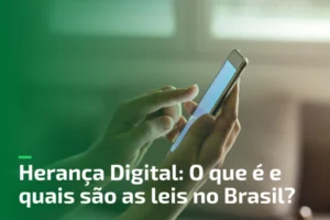 Herança Digital O que é e quais são as leis no Brasil