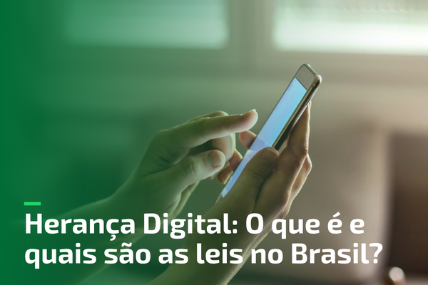 Herança Digital O que é e quais são as leis no Brasil