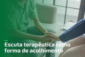 Escuta terapêutica como forma de acolhimento